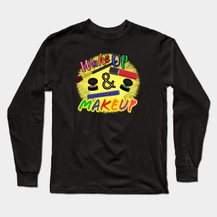 Wake Up and Makeup – Fun Quote for Makeup Lovers and Makeup Artists.  Shining Sun with Makeup and Multicolored Letters. (Black Background) Long Sleeve T-Shirt